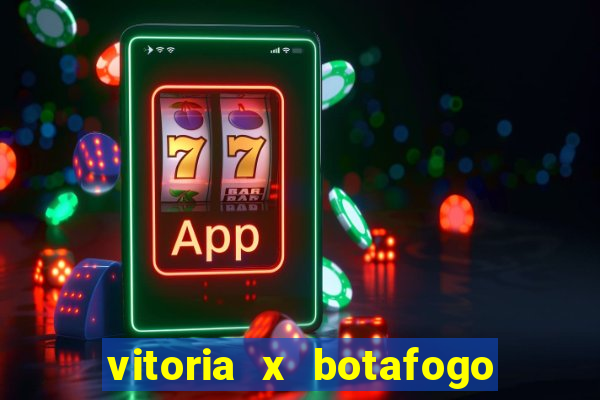vitoria x botafogo sp futemax